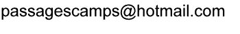 email passagescamps at hotmail dot com
